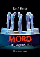 Rolf Esser: Mord im Jugendstil 