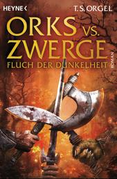 Orks vs. Zwerge - Fluch der Dunkelheit - Band 2 - Roman