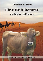 Eine Kuh kommt selten allein - Brillante Reisegeschichten