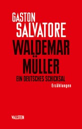 Waldemar Müller - Ein deutsches Schicksal. Erzählungen