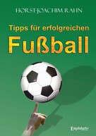 Horst-Joachim Rahn: Tipps für erfolgreichen Fußball 