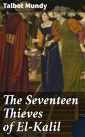 Talbot Mundy: The Seventeen Thieves of El-Kalil 