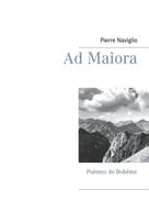 Pierre Naviglio: Ad Maiora 