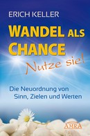Erich Keller: Wandel als Chance - Nutze sie! 
