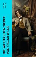 Oscar Wilde: Die wichtigsten Werke von Oscar Wilde 
