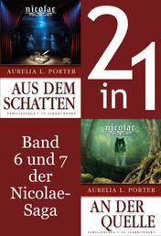 Die Nicolae-Saga Band 6-7: Nicolae-Aus dem Schatten/-An der Quelle (2in1-Bundle) - Band 6 und 7 in einem Sammelband