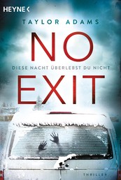 No Exit - Diese Nacht überlebst du nicht - Thriller