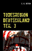 S. K. Reyem: Todesregion Deutschland Teil 3 ★★★★
