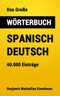 Das Große Wörterbuch Spanisch - Deutsch