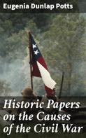 Eugenia Dunlap Potts: Historic Papers on the Causes of the Civil War 