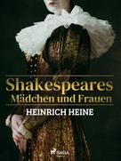 Heinrich Heine: Shakespeares Mädchen und Frauen 