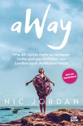 Away - Wie ich nichts mehr zu verlieren hatte und per Anhalter von London nach Australien reiste