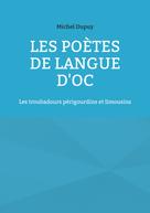 Michel Dupuy: Les poètes de langue d'oc 