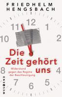 Friedhelm Hengsbach: Die Zeit gehört uns 