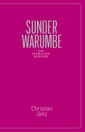 Sunderwarumbe - Ein Schweizer Requiem