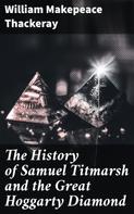 William Makepeace Thackeray: The History of Samuel Titmarsh and the Great Hoggarty Diamond 