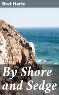Bret Harte: By Shore and Sedge 