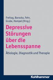 Depressive Störungen über die Lebensspanne - Ätiologie, Diagnostik und Therapie