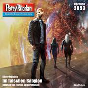 Perry Rhodan 2853: Im falschen Babylon - Perry Rhodan-Zyklus "Die Jenzeitigen Lande"