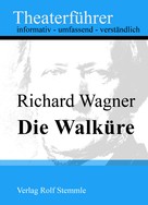 Rolf Stemmle: Die Walküre - Theaterführer im Taschenformat zu Richard Wagner 