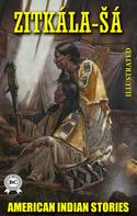 Zitkala-Ša: American Indian Stories. Illustrated 