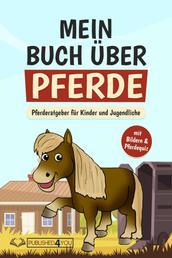 Mein Buch über Pferde - Pferderatgeber für Kinder und Jugendliche (mit Bildern & Pferdequiz)