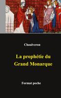 Laurent Chaulveron: La prophétie du Grand Monarque 