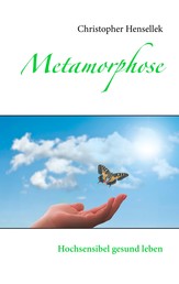 Metamorphose - Hochsensibel gesund leben