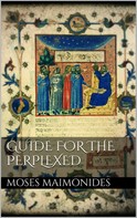 Moses Maimonides: Guide for the perplexed 