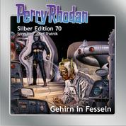 Perry Rhodan Silber Edition 70: Gehirn in Fesseln - Dritter Band des Zyklus 'Das kosmische Schachspiel'