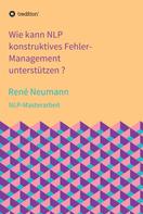 René Neumann: Wie kann NLP konstruktives Fehler-Management unterstützen ? 