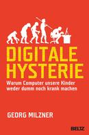 Georg Milzner: Digitale Hysterie ★★★★