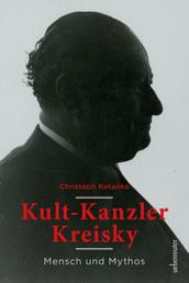 Kult-Kanzler Kreisky - Mythos und Mensch