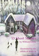William Lewis: 13 Short Stories by William Lewis with translations into German 