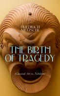 Friedrich Nietzsche: THE BIRTH OF TRAGEDY (Classical Art vs. Nihilism) 