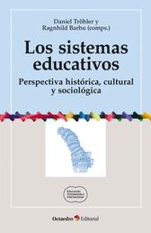 Los sistemas educativos - Perspectiva histórica, cultural y sociológica
