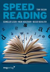 Speed Reading - Schneller lesen – mehr verstehen – besser behalten