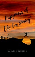 Marlen Holmberg: Happiness of life I'm coming! ★★★★★