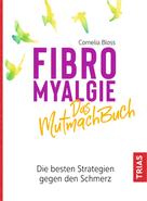 Cornelia Bloss: Fibromyalgie - Das Mutmach-Buch ★★★★