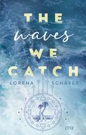 Lorena Schäfer: The waves we catch - Emerald Bay, Band 2 ★★★★
