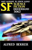 Alfred Bekker: Science Fiction Dreierband 3062 
