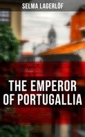 Selma Lagerlöf: The Emperor of Portugallia 