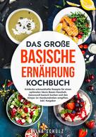 Nina Schulz: Das große Basische Ernährung Kochbuch 