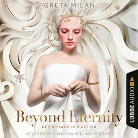 Beyond Eternity - Der Schwur der Göttin, Teil 1 (Ungekürzt)