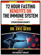 Metabooks Library: 72 Hour Fasting Benefits On The Immune System - Based On The Teachings Of Dr. Eric Berg 