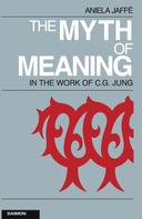 Aniela Jaffé: The Myth of Meaning in the Works of C. G. Jung 