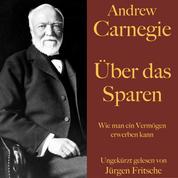 Andrew Carnegie: Über das Sparen - Wie man ein Vermögen erwerben kann
