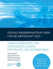 Digitale Basisinfrastrukturen für die Wirtschaft 2025 – Handlungsbedarf und Weichenstellungen für Politik und Unternehmen - Tagungsband zur gleichnamigen Konferenz des MÜNCHNER KREIS e.V.
