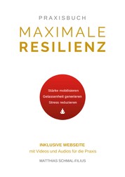 Maximale Resilienz - Wie Sie mithilfe von effektiven Atemtechniken, Meditation und Achtsamkeit mental stärker werden, Stress bewältigen und aus eigener Kraft Krisen überwinden. Inklusive Webseite mit Audios und Videos für die Erklärung und Durchführung der Praxis.