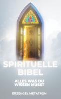 Erzengel Metatron: Spirituelle Bibel: Alles Was Du Wissen Musst 